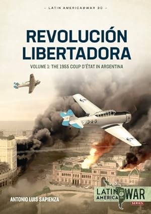 Immagine del venditore per Revolucin Libertadora : The 1955 Coup D?tat in Argentina venduto da GreatBookPrices