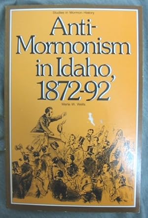 Bild des Verkufers fr ANTI-MORMONISM IN IDAHO, 1872-92 zum Verkauf von Confetti Antiques & Books