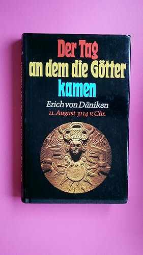 Bild des Verkufers fr DER TAG AN DEM DIE GTTER KAMEN. 11. August 3114 v. Chr zum Verkauf von Butterfly Books GmbH & Co. KG