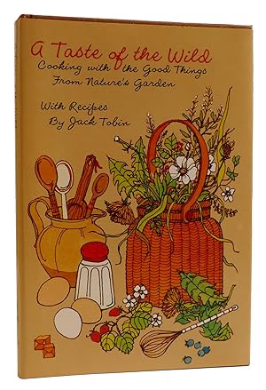 Bild des Verkufers fr A TASTE OF THE WILD Cooking with the Good Things from Nature's Garden zum Verkauf von Rare Book Cellar
