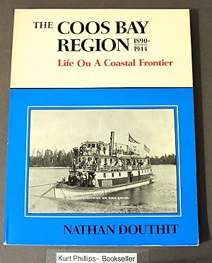 The Coos Bay Region, 1890-1944: Life on a Coastal Frontier