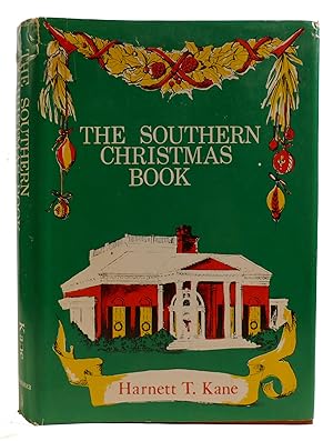 THE SOUTHERN CHRISTMAS BOOK The Full Story from Earliest Times to Present: People, Customs, Convi...