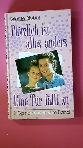 Bild des Verkufers fr PLTZLICH IST ALLES ANDERS. EINE TR FLLT ZU. 2 ROMANE IN EINEM BAND. zum Verkauf von Butterfly Books GmbH & Co. KG