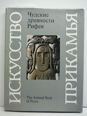 Chudskie drevnosti Rifeia: Permskii zverinyii stil = The animal style of Perm (Iskusstvo Prikam?i...