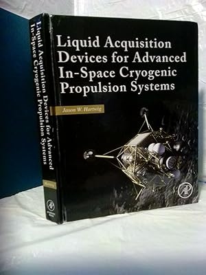Bild des Verkufers fr LIQUID ACQUISITION DEVICES FOR ADVANCED IN-SPACE CRYOGENIC PROPULSION SYSTEMS zum Verkauf von Second Story Books, ABAA