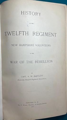 Imagen del vendedor de HISTORY OF THE TWELFTH REGIMENT NEW HAMPSHIRE VOLUNTEERS IN THE WAR OF THE REBELLION (12th New Hampshire Regimental History) a la venta por NorthStar Books