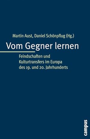 Bild des Verkufers fr Vom Gegner lernen : Feindschaften und Kulturtransfers im Europa des 19. und 20. Jahrhunderts. zum Verkauf von Antiquariat Thomas Haker GmbH & Co. KG