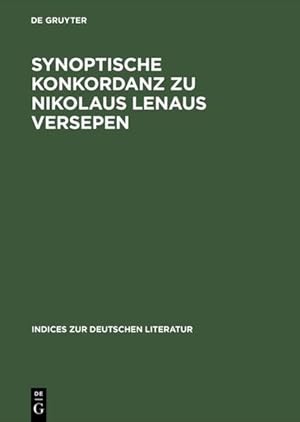 Synoptische Konkordanz zu Nikolaus Lenaus Versepen. Mit e. Vorw. von Hans-Georg Werner. (=Indices...