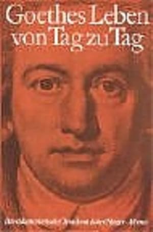 Image du vendeur pour Goethes Leben von Tag zu Tag. Band I: 1749 - 1775. Eine dokumentarische Chronik. mis en vente par Antiquariat Thomas Haker GmbH & Co. KG