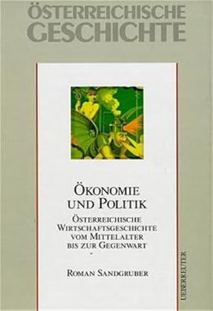 Bild des Verkufers fr sterreichische Geschichte. konomie und Politik. sterreichische Wirtschaftsgeschichte vom Mittelalter bis zur Gegenwart. zum Verkauf von Antiquariat Thomas Haker GmbH & Co. KG