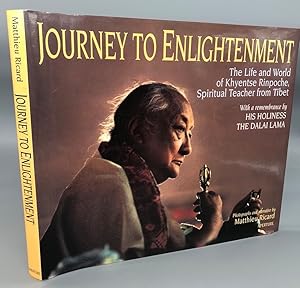 Journey to Enlightenment: The Life and World of Khyentse Rinpoche, Spiritual Teacher from Tibet. ...