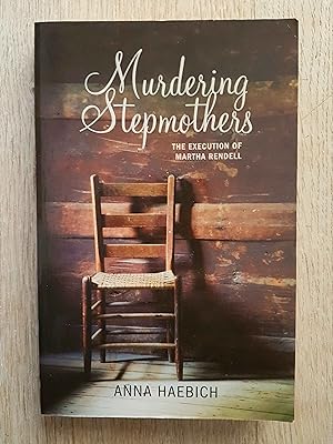 Imagen del vendedor de Murdering Stepmothers : The Execution of Martha Rendell a la venta por masted books