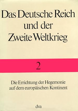 Bild des Verkufers fr Die Errichtung der Hegemonie auf dem europischen Kontinent. (= Das Deutsche Reich und der Zweite Weltkrieg ; Bd. 2) zum Verkauf von Antiquariat Thomas Haker GmbH & Co. KG