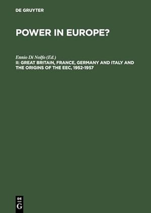 Power in Europe? II: Great Britain, France, Germany and Italy and the Origins of the EEC,1952 - 1...