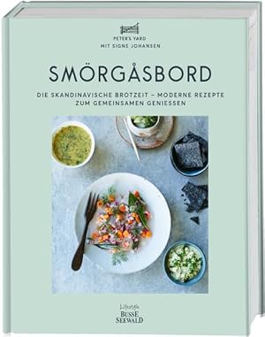 Smörgasbord Die skandinavische Brotzeit - moderne Rezepte zum gemeinsamen Genießen