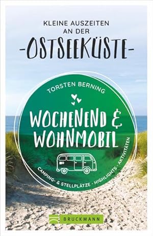 Wochenend und Wohnmobil - Kleine Auszeiten an der Ostseeküste Camping- & Stellplätze, Highlights,...