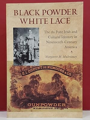 Black Powder White Lace: the du Pont Irish and Cultural Identity in Nineteenth-Century America