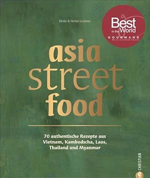 asia street food 70 authentische Rezepte aus Thailand, Laos, Kambodscha, Myanmar und Vietnam