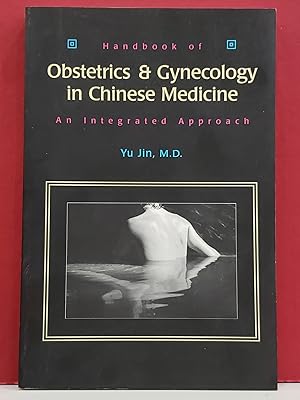 Handbook of Obstetrics & Gynecology in Chinese Medicine: An Integrated Approach