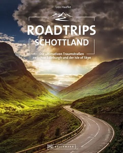 Roadtrips Schottland Die ultimativen Traumstraßen zwischen Edinburgh und der Isle of Skye