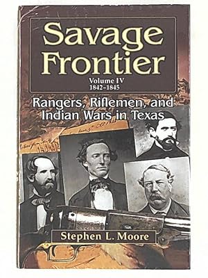 Seller image for Savage Frontier: Rangers, Riflemen, and Indian Wars in Texas: vol IV 1842-1845 for sale by Leserstrahl  (Preise inkl. MwSt.)