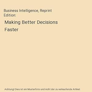 Immagine del venditore per Business Intelligence, Reprint Edition : Making Better Decisions Faster venduto da Buchpark