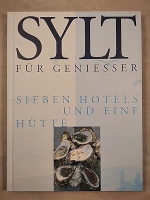 Sylt für Geniesser: Sieben Hotels und eine Hütte.