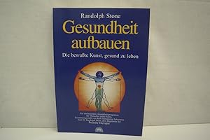 Immagine del venditore per Gesundheit aufbauen: Die bewute Kunst, gesund zu leben. Ein umfassendes Gesundheitsprogramm fr Menschen jeden Alters. Zusammengestellt von dem internationalen bekannten Arzt Dr. Randolph Stone, dem Begrnder der Polarity Therapie. venduto da Antiquariat Wilder - Preise inkl. MwSt.