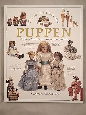 Das große Buch der Puppen: Über 400 Puppen aus zwei Jahrhunderten.