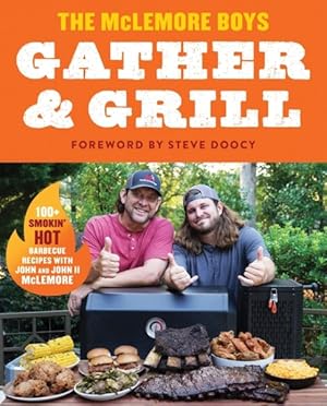 Imagen del vendedor de Gather & Grill : 100+ Smokin' Hot Recipes from the Mclemore Boys a la venta por GreatBookPrices