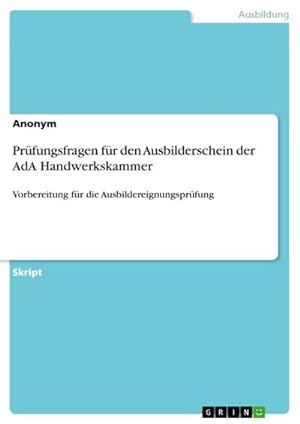 Bild des Verkufers fr Prfungsfragen fr den Ausbilderschein der AdA Handwerkskammer zum Verkauf von Wegmann1855