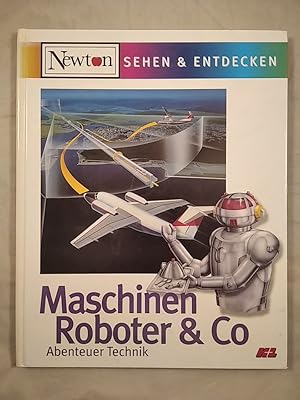 Maschinen Roboter & Co: Abenteuer Technik.