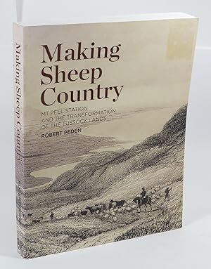 Making Sheep Country : Mt Peel Station and the Transformation of the Tussock Lands