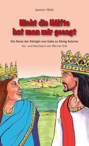 Bild des Verkufers fr Nicht die Hlfte hat man mir gesagt : die Reise der Knigin von Saba zu Knig Salomo. Jasmin Yildiz. Vor- und Nachw. von Werner Gitt zum Verkauf von NEPO UG