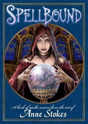 Immagine del venditore per Spellbound: A Book of Spells Woven from the Art of Anne Stokes venduto da WeBuyBooks