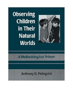 Bild des Verkufers fr Observing Children in Their Natural Worlds: A Methodological Primer: A Methodological Primer, Third Edition zum Verkauf von Buchpark