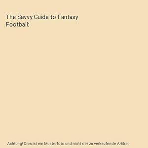 Bild des Verkufers fr The Savvy Guide to Fantasy Football zum Verkauf von Buchpark