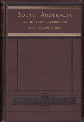 Image du vendeur pour South Australia: Its History, Resources, and Productions, . mis en vente par Berkelouw Rare Books