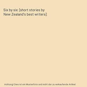 Bild des Verkufers fr Six by six: [short stories by New Zealand's best writers] zum Verkauf von Buchpark