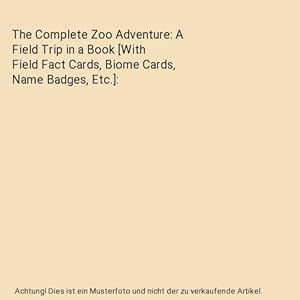 Seller image for The Complete Zoo Adventure: A Field Trip in a Book [With Field Fact Cards, Biome Cards, Name Badges, Etc.] for sale by Buchpark