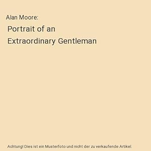 Seller image for Alan Moore : Portrait of an Extraordinary Gentleman for sale by Buchpark