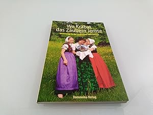 Imagen del vendedor de Wo Krabat das Zaubern lernte : unterwegs in der sorbischen Oberlausitz Guido Erbrich . a la venta por SIGA eG