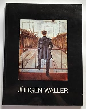 Jürgen Waller: Bilder und Zeichnungen 1958 - 1985 : Aus Anlass der Ausstellungen Jürgen Waller, B...