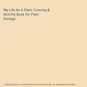 Image du vendeur pour My Life As A Plant: Coloring & Activity Book for Plant Biology mis en vente par Buchpark