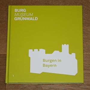 Burg Grünwald - Burgen in Bayern. Ausstellungs- und Museumsführer der Archäologischen Staatssamml...