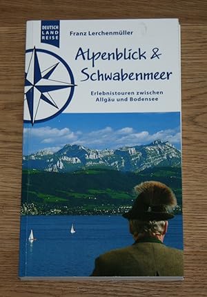 Bild des Verkufers fr Alpenblick & Schwabenmeer. Erlebnistouren zwischen Allgu und Bodensee. zum Verkauf von Antiquariat Gallenberger