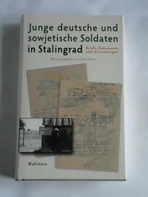 Junge deutsche und sowjetische Soldaten in Stalingrad. Briefe, Dokumente und Darstellungen