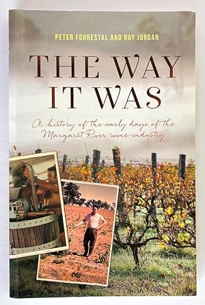 The Way it Was: A History of the Early Years of the Margaret River Wine Industry