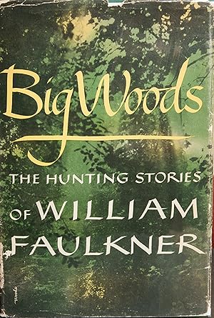 Imagen del vendedor de Big Woods: The Hunting Stories of William Faulkner a la venta por Snowden's Books