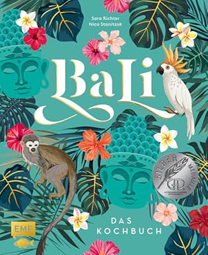 Bali - Das Kochbuch 80 authentische Rezepte von klassisch-indonesisch bis modern, Reisereportagen...